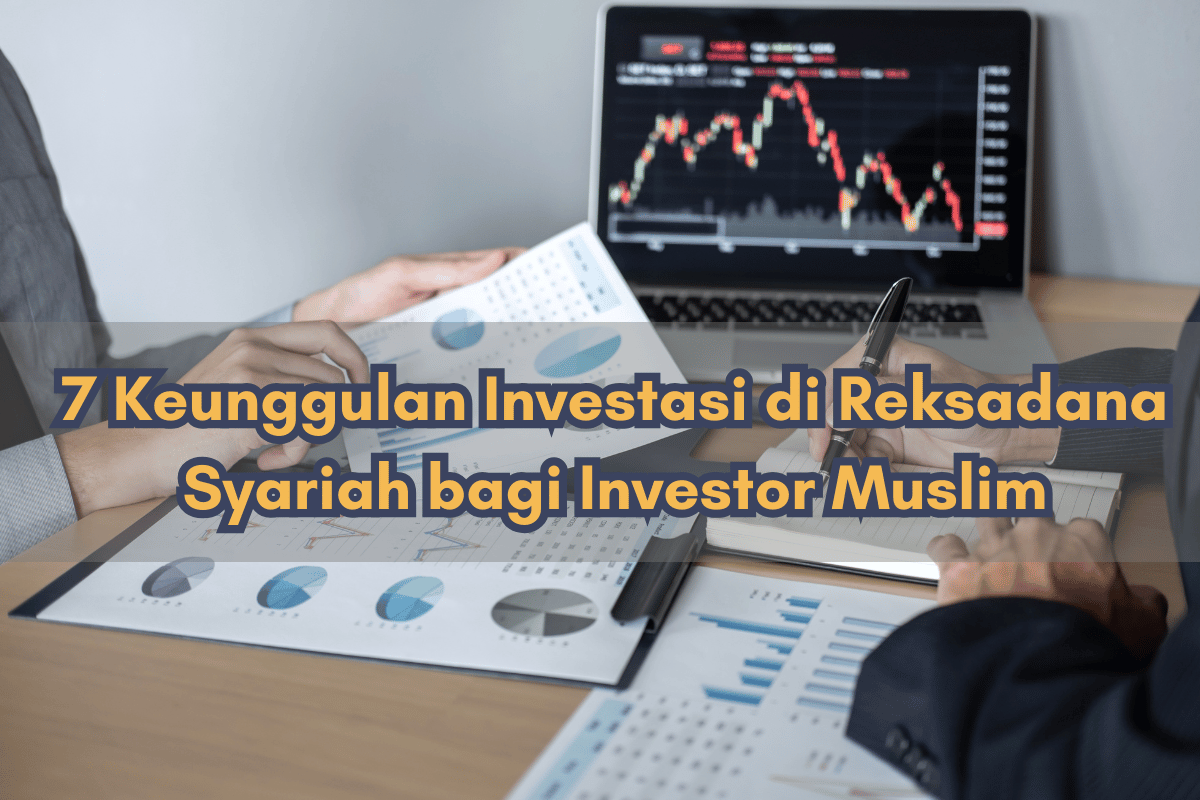 7 Keunggulan Investasi di Reksadana Syariah bagi Investor Muslim
