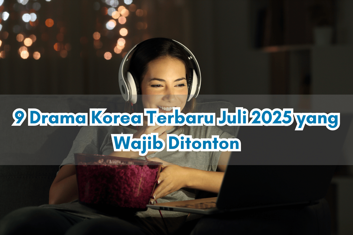9 Drama Korea Terbaru Juli 2025 yang Bikin Kamu Gak Mau Ketinggalan Episode