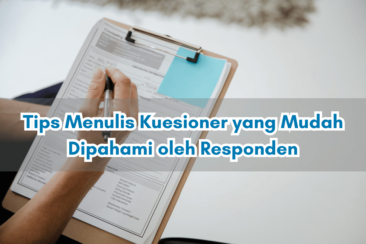 Tips Menulis Kuesioner yang Mudah Dipahami oleh Responden