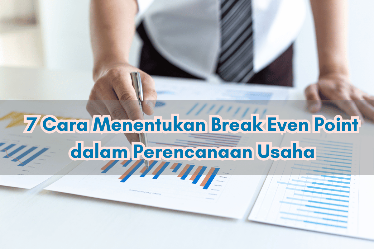 7 Cara Menentukan Break Even Point dalam Perencanaan Usaha