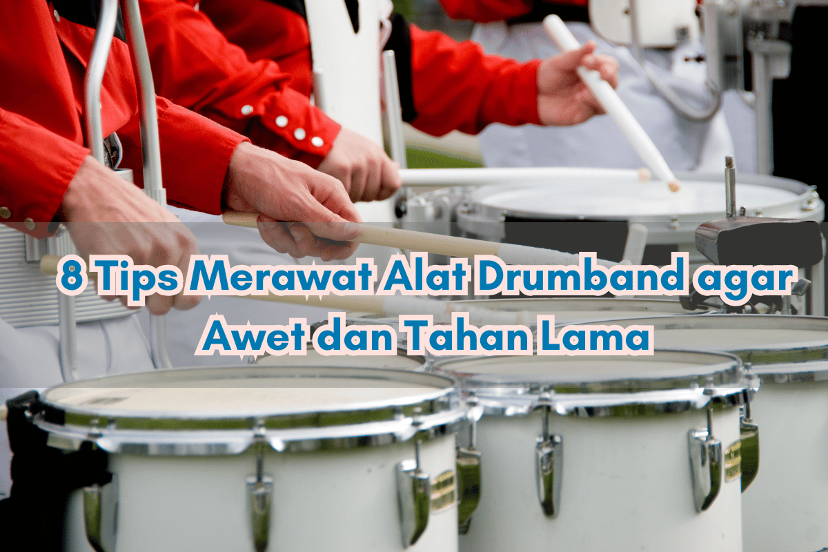 8 Tips Merawat Alat Drumband agar Awet dan Tahan Lama