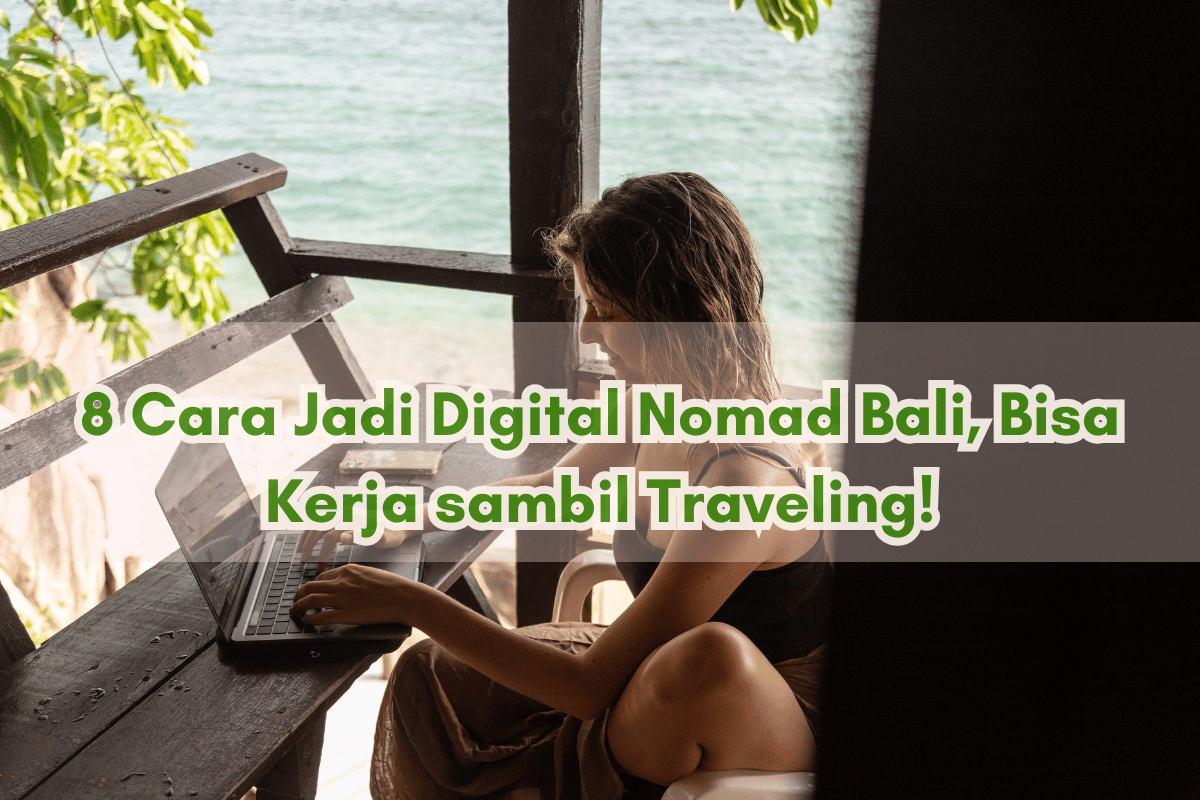 8 Cara Jadi Digital Nomad Bali, Bisa Kerja sambil Traveling!