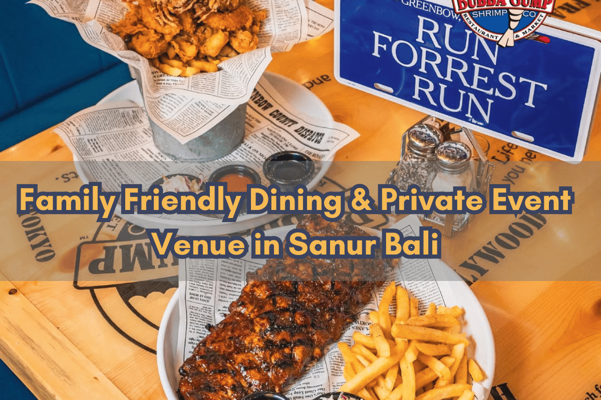 Bubba Gump Seafood at ICON Sanur Bali, Family Friendly Dining & Private Event Venue