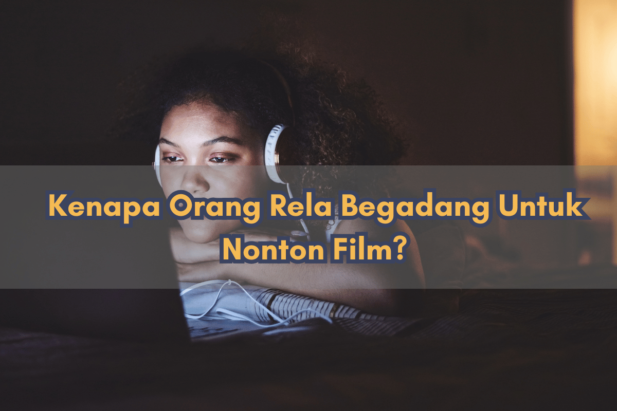 Kenapa Orang Rela Begadang Untuk Nonton Film
