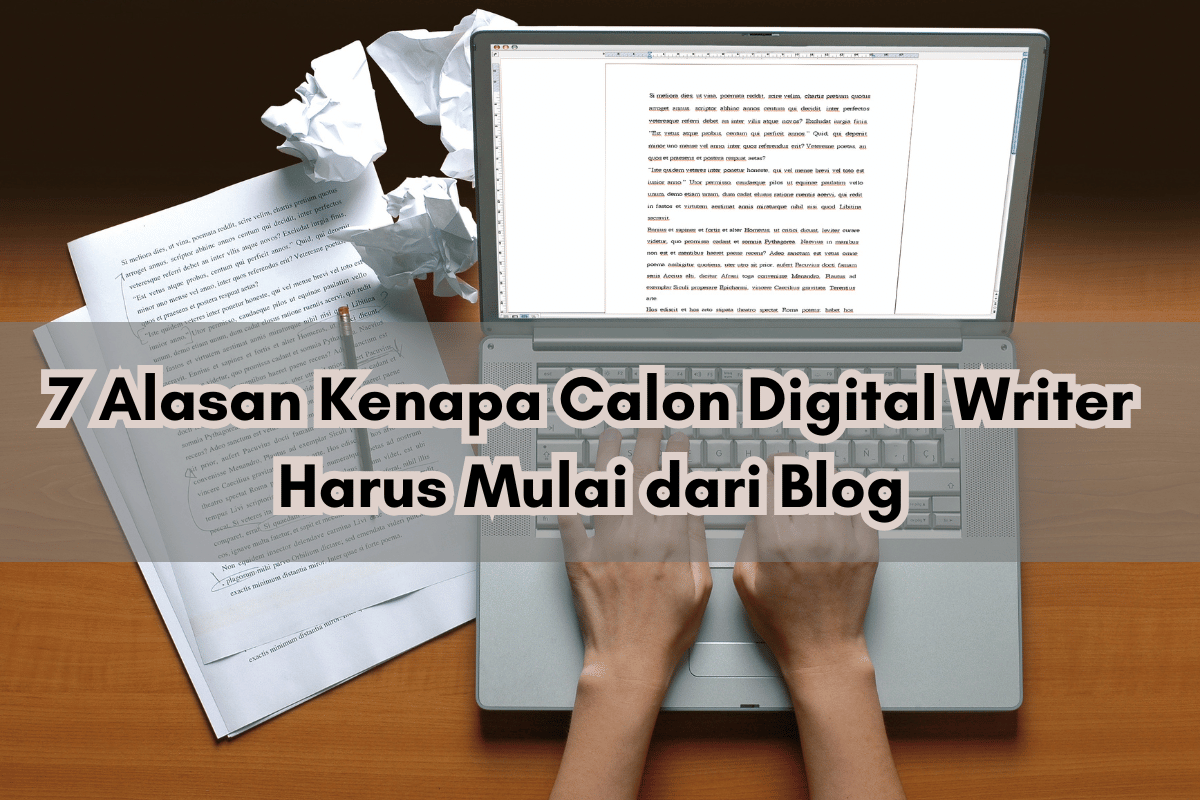 Pengen Jadi Digital Writer Profesional? Ini 7 Alasan Kenapa Kamu Harus Mulai dari Blog